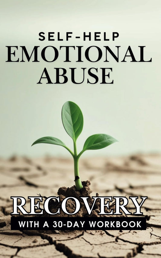 Self-Help Emotional Abuse Recovery: A Book About Emotional Abuse in All Areas of Life with a 30-Day Workbook for Deep Transformation - 4329