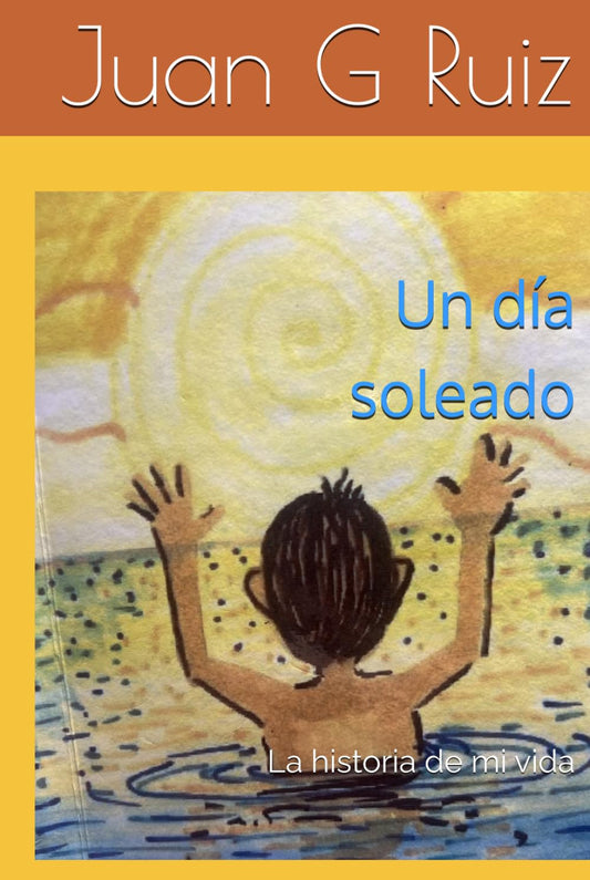 Un día soleado: La historia de mi vida (Spanish Edition)