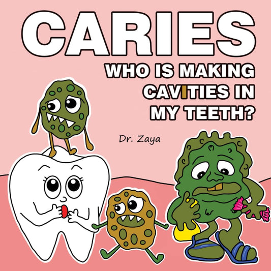 Caries: Who Is Making Cavities In My Teeth? Humorous Rhymes And Activities About Dental Health For Kids. Written and Illustrated By The Dentist.: ... afraid of dentists. (Doctor Toothy's Advice) - 5143