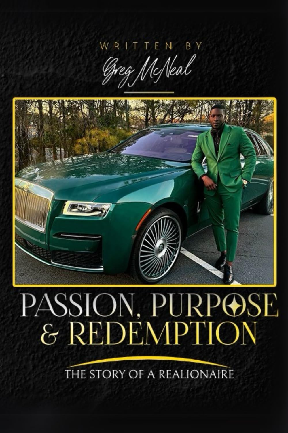 THE STORY OF A REALIONAIRE: PASSION PURPOSE & REDEMPTION