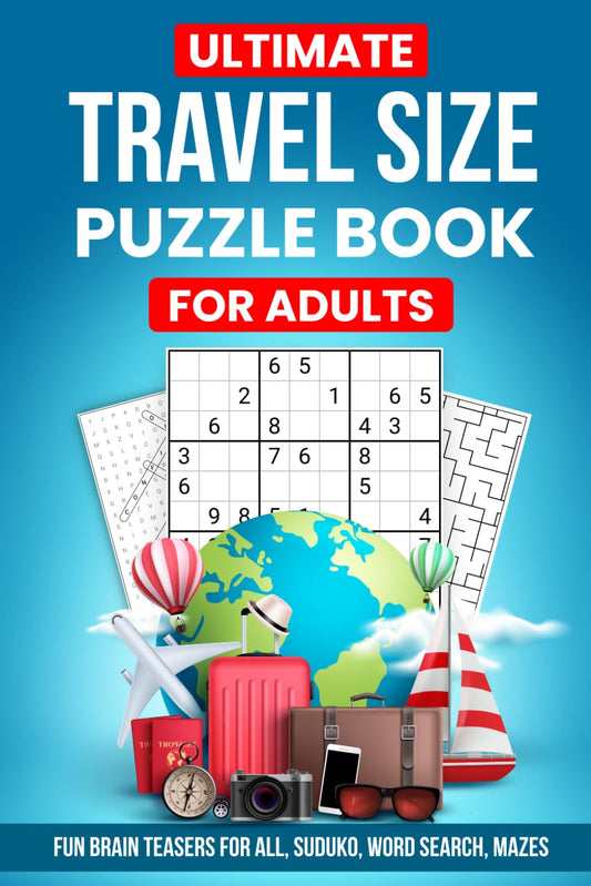 Ultimate Travel Size Puzzle Book For Adults: 150+ Brain Games, Word Search, Mazes, Sudoku, Cross Word, Hang Man, Word Scramble, Perfect Gift for All Ages - 2305