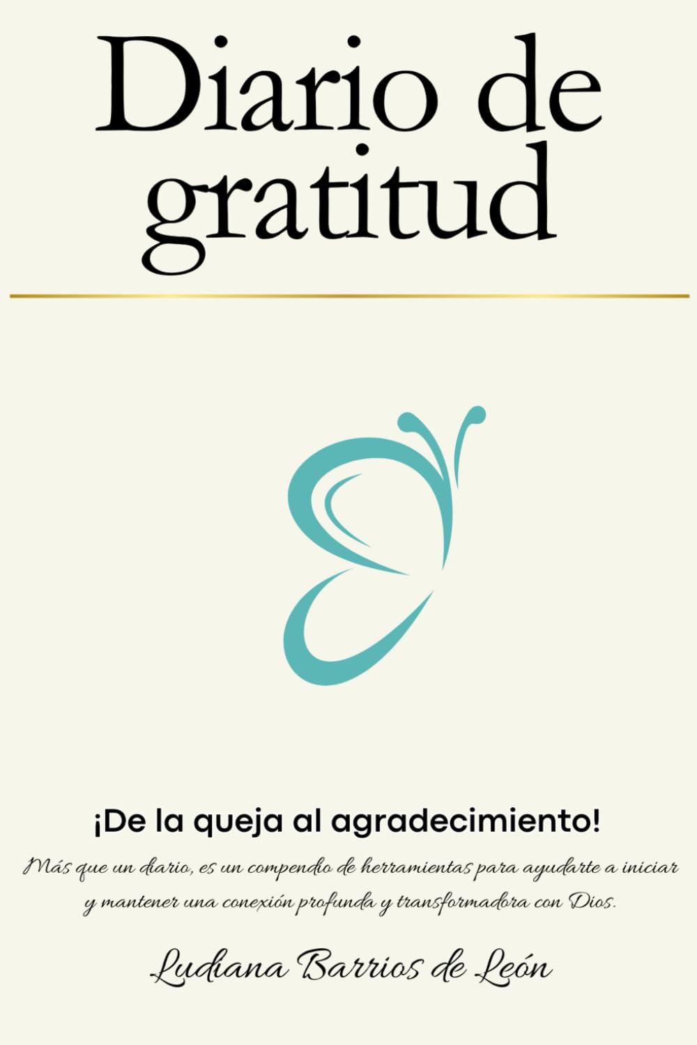 Diario de Gratitud: ¡De la queja al agradecimiento! (Spanish Edition)
