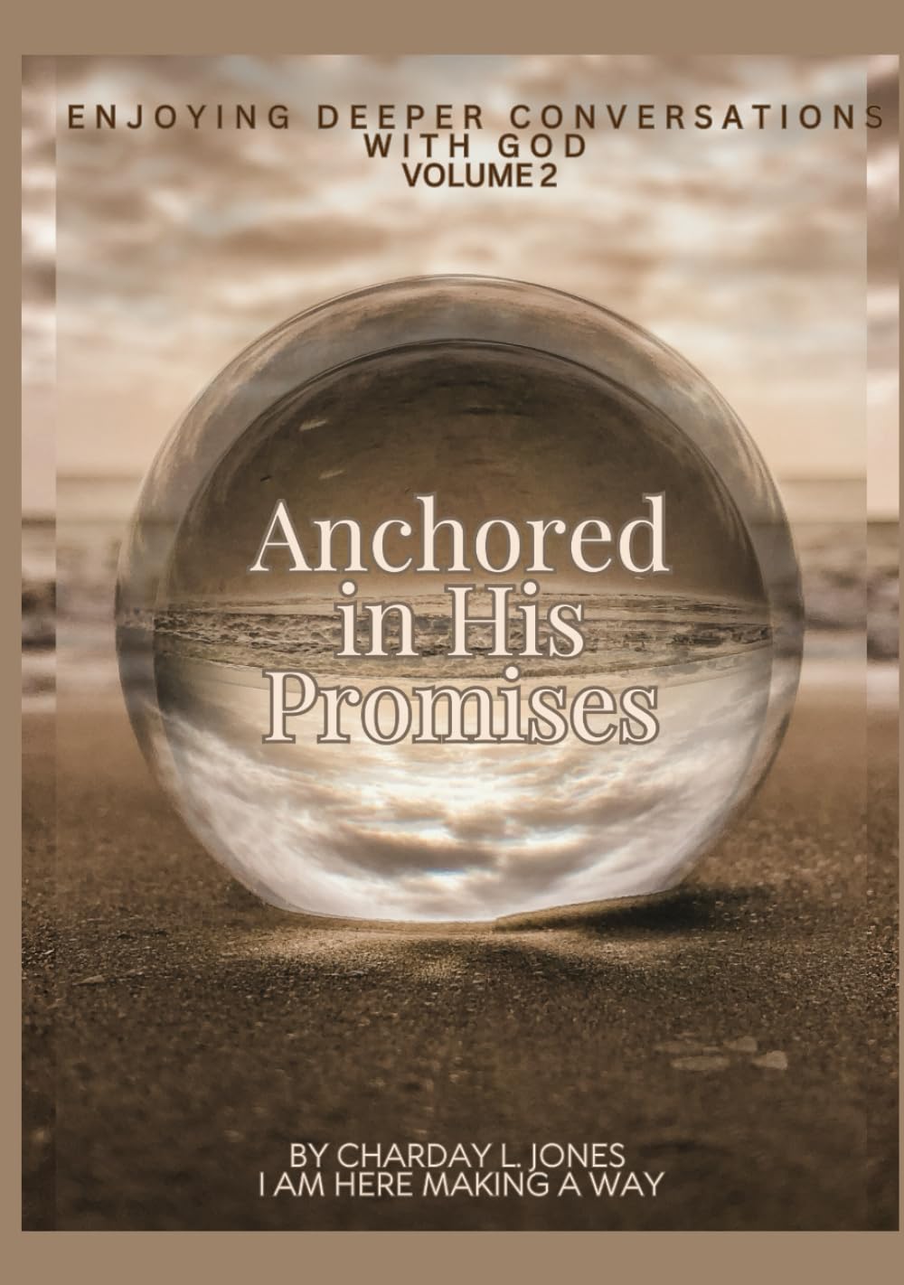 Anchored in His Promises: ENJOYING DEEPER CONVERSATIONS WITH GOD VOLUME 2