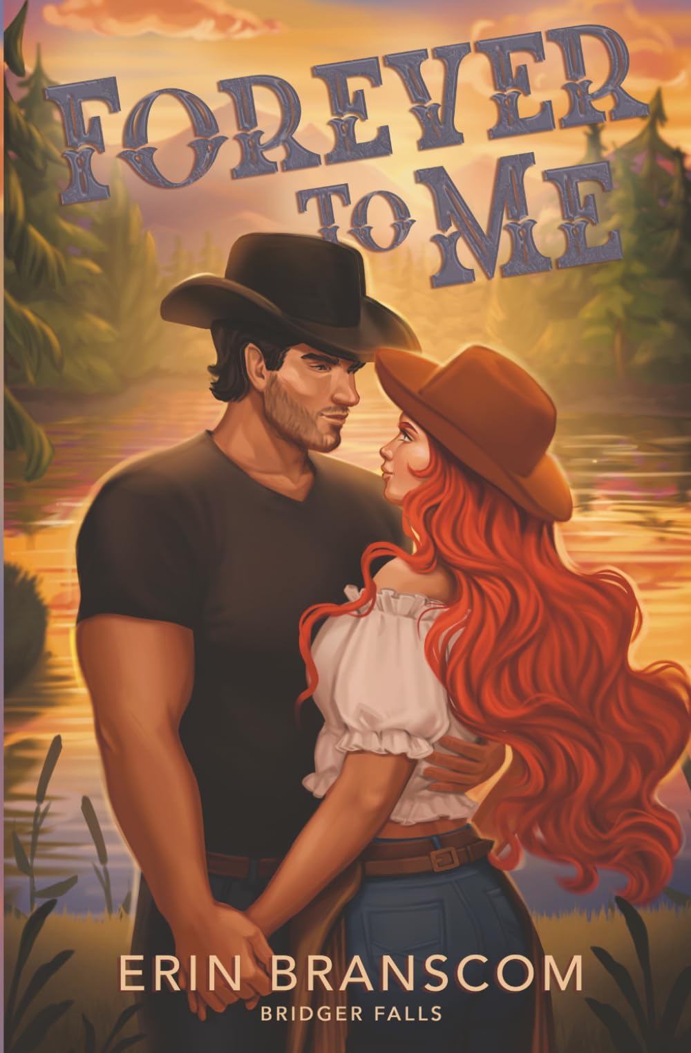 Forever To Me: A Small Town, Single Dad, Modern Cowboy Romance (Bridger Falls)