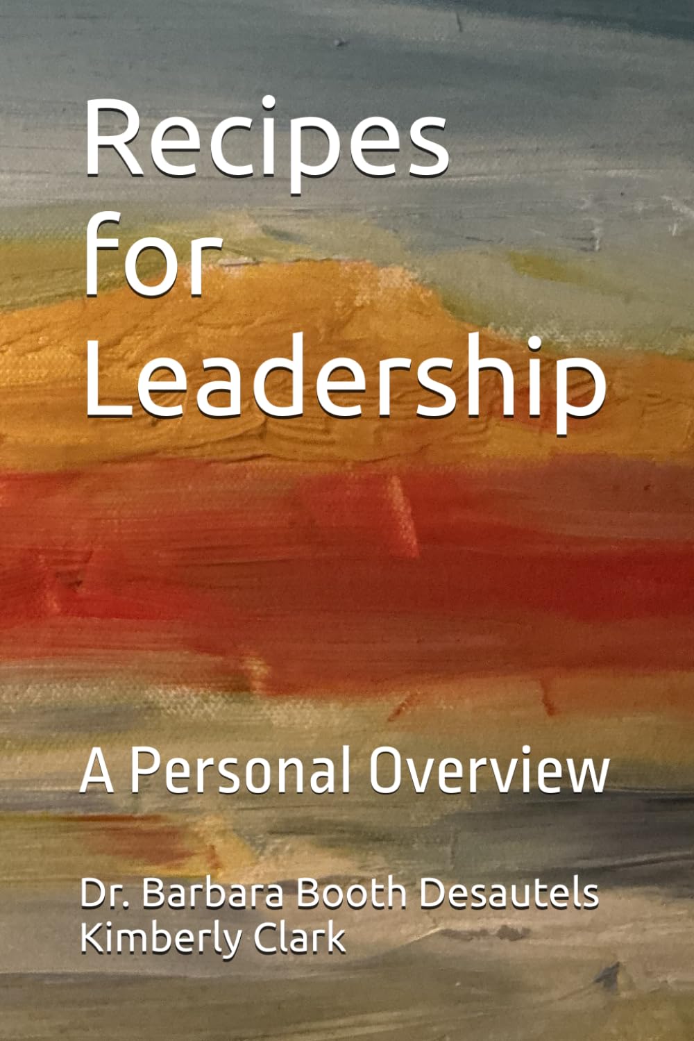 Recipes for Leadership: A Personal Overview