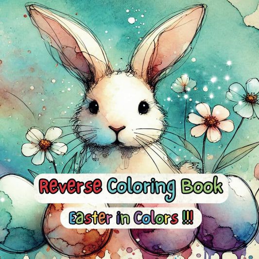 Reverse Coloring Book – Easter in Colors | The Book of Surprises – A Creative and Educational Activity Book for Kids Ages 4-8: 50 Watercolor Pages + ... Gift for Boys & Girls | 8.5 x 8.5 Inches - 7133