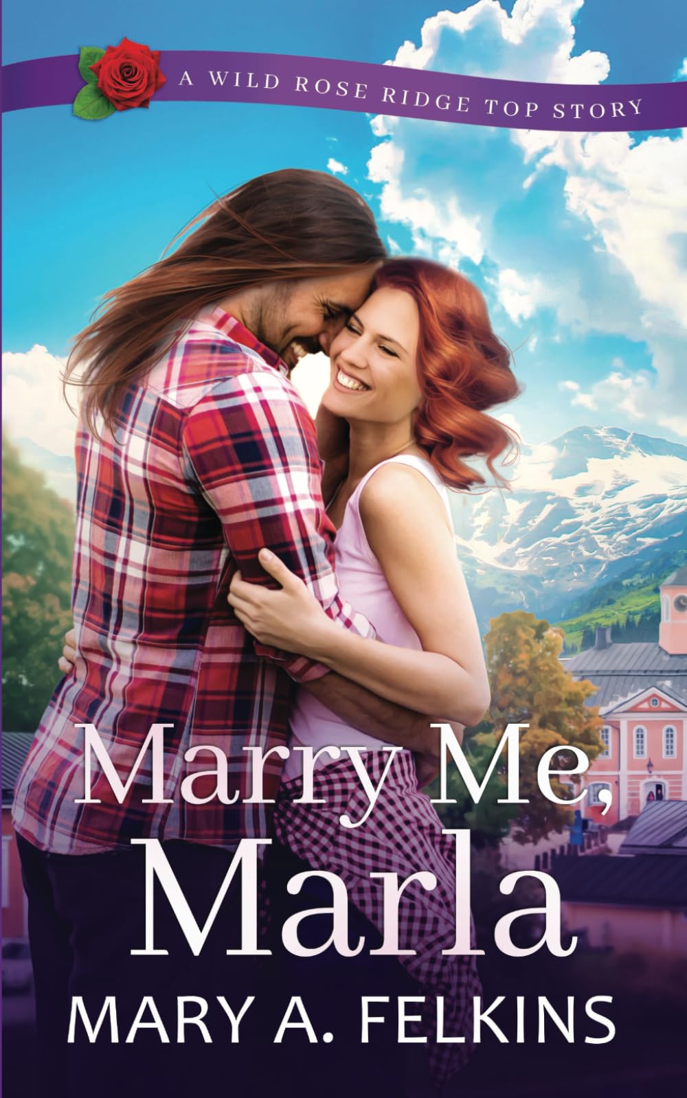 Marry Me, Marla: small town contemporary romance (Wild Rose Ridge Series)