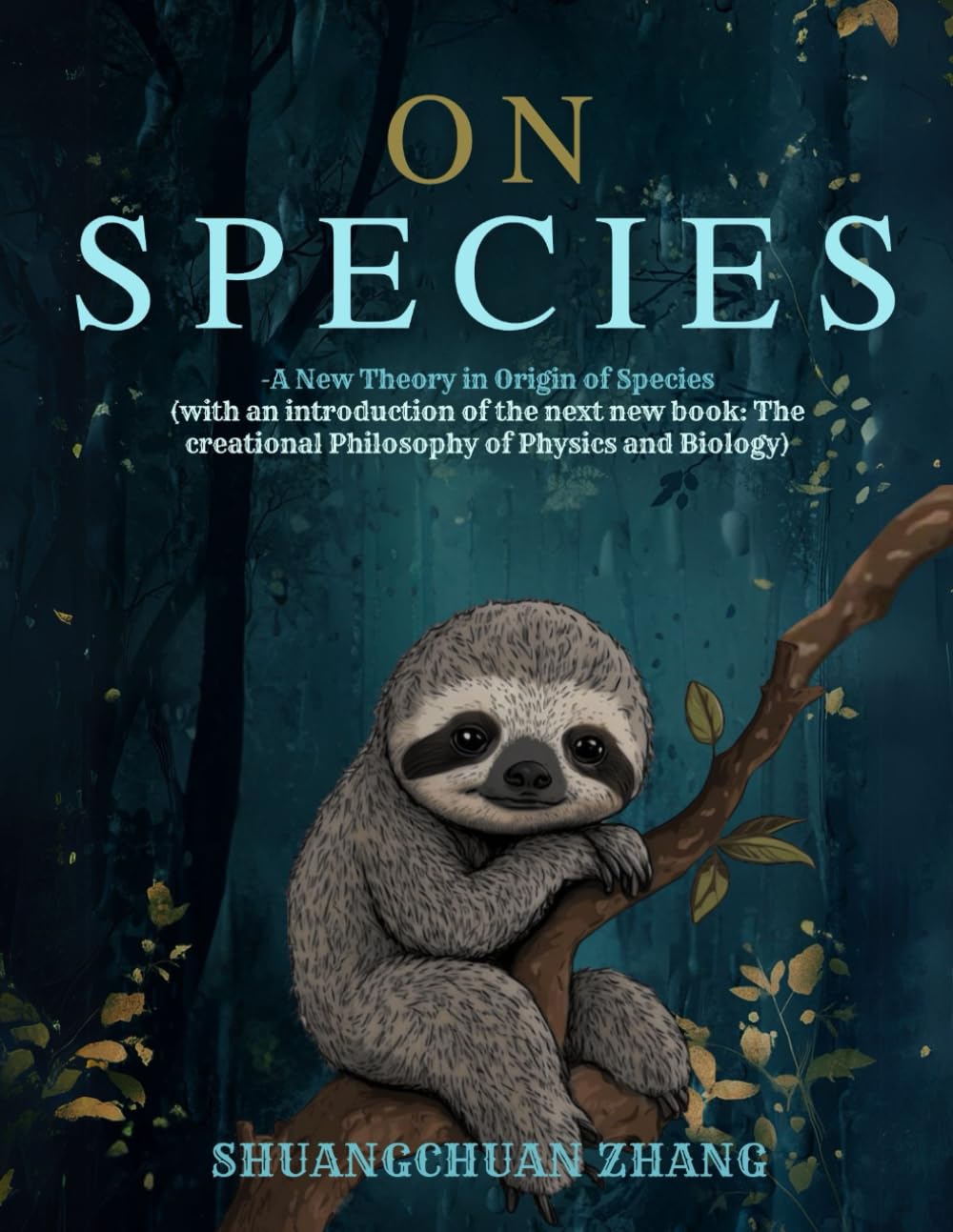 On Species -A New Theory in Origin of Species: (with an introduction of the next new book: The creational Philosophy of Physics and Biology)