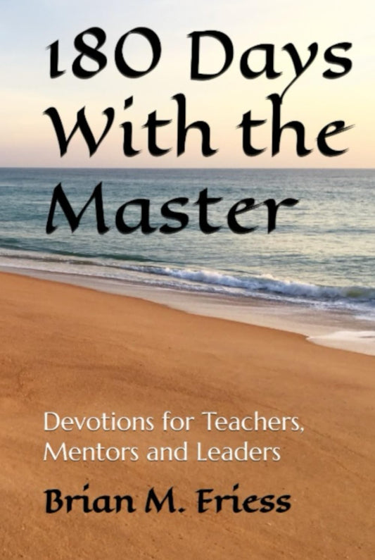 180 Days With the Master: Devotions for Teachers, Mentors and Leaders