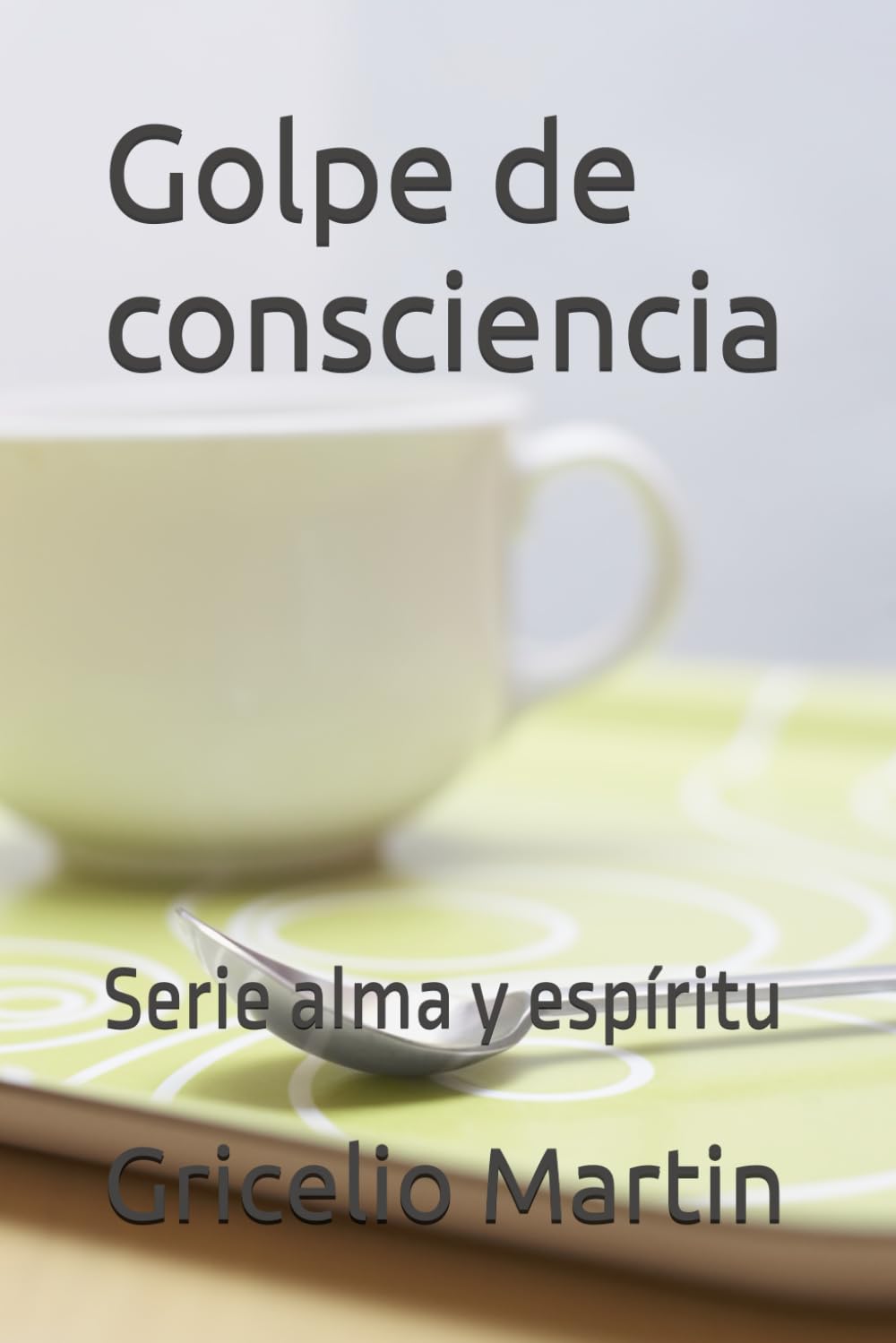 Golpe de consciencia: Serie alma y espíritu (Spanish Edition)