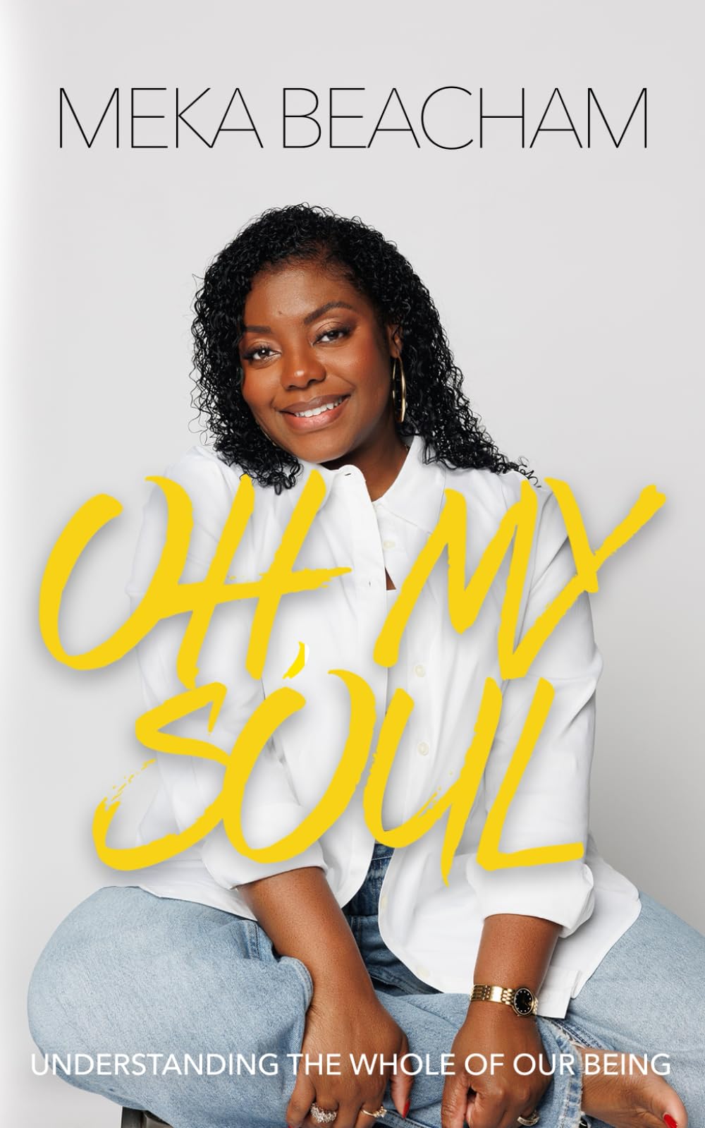 Oh, My Soul: Understanding the Whole of Our Being