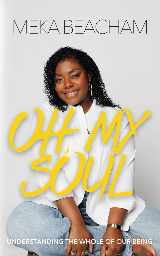 Oh, My Soul: Understanding the Whole of Our Being