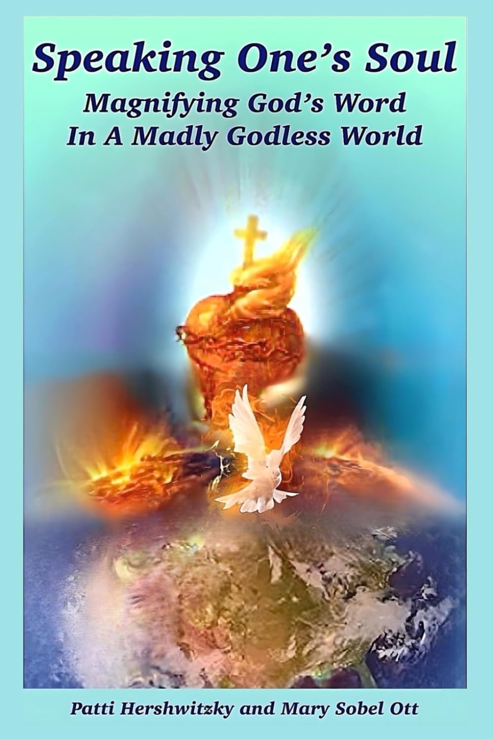 Speaking One’s Soul: Magnifying God’s Word in a Madly Godless World - 7993