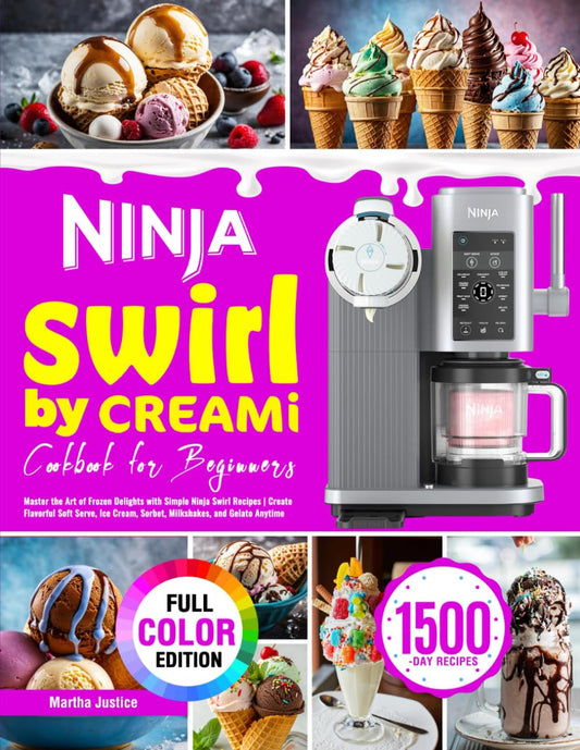 Ninja Swirl by CREAMi Cookbook for Beginners: Master the Art of Frozen Delights with Simple Ninja Swirl Recipes | Create Flavorful Soft Serve, Ice Cream, Sorbet, Milkshakes, and Gelato Anytime - 3936