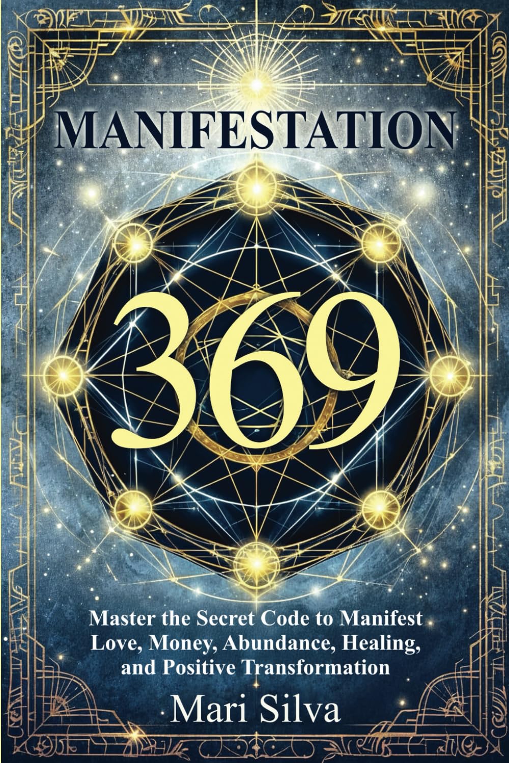 369 Manifestation: Master the Secret Code to Manifest Love, Money, Abundance, Healing, and Positive Transformation (Spiritual Self-Help) - 5119