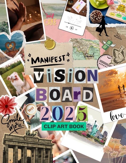 The Vision Board Creator: A Clip Art Workbook with Affirmations for Manifesting Your Dreams. Unlock the Power of Your Mind and Design a Life You Love. Visualize, Believe and Achieve Your Best Life - 6078