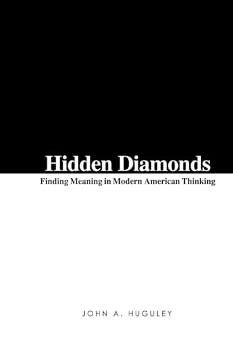 Hidden Diamonds: Finding Meaning in Modern American Thinking - 6424