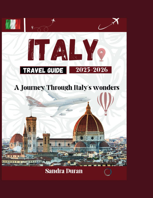 ITALY TRAVEL GUIDE 2025-2026: A Journey Through Italy's Wonders - 9830