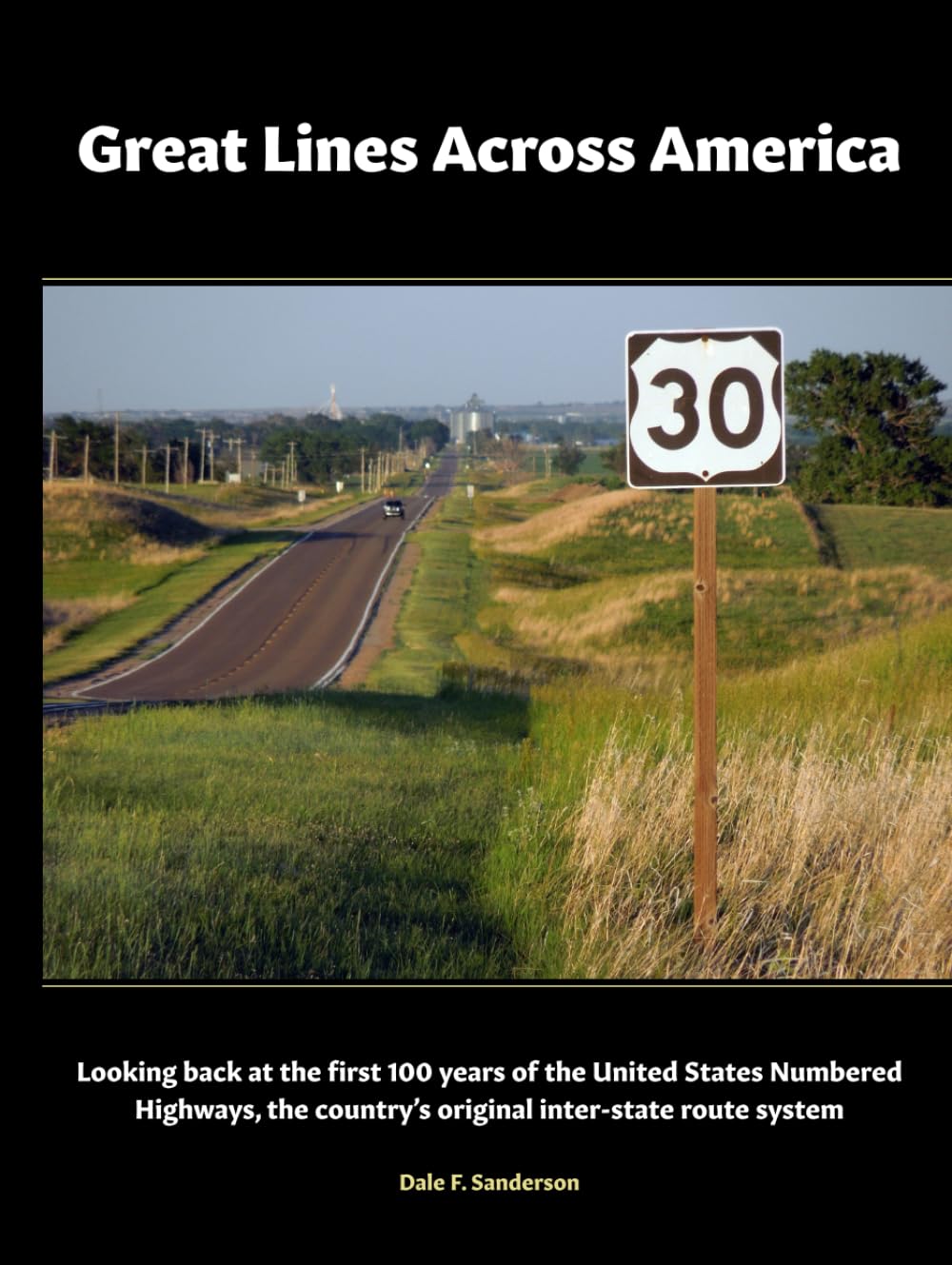 Great Lines Across America: Looking back at the first 100 years of the United States Numbered Highways, the country's original inter-state route system