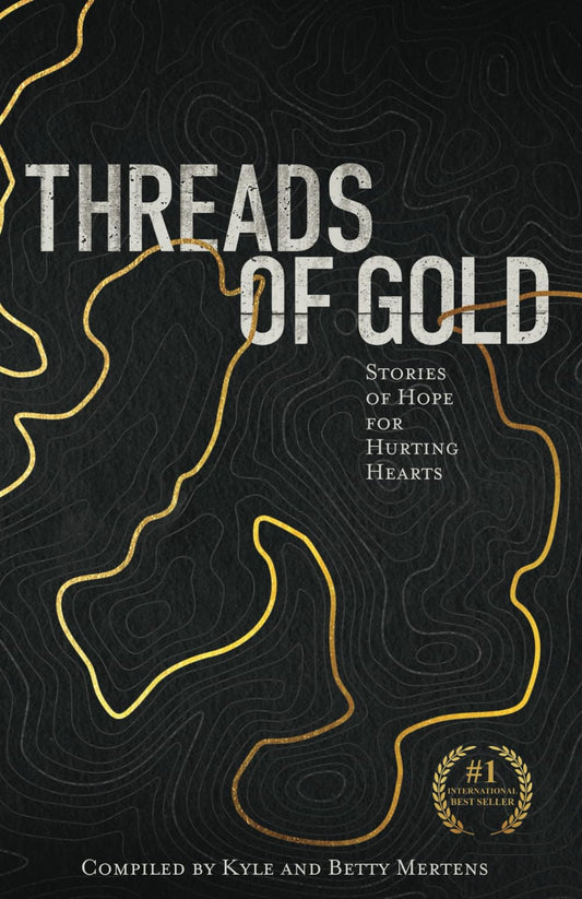 Threads of Gold: Stories of Hope for Hurting Hearts