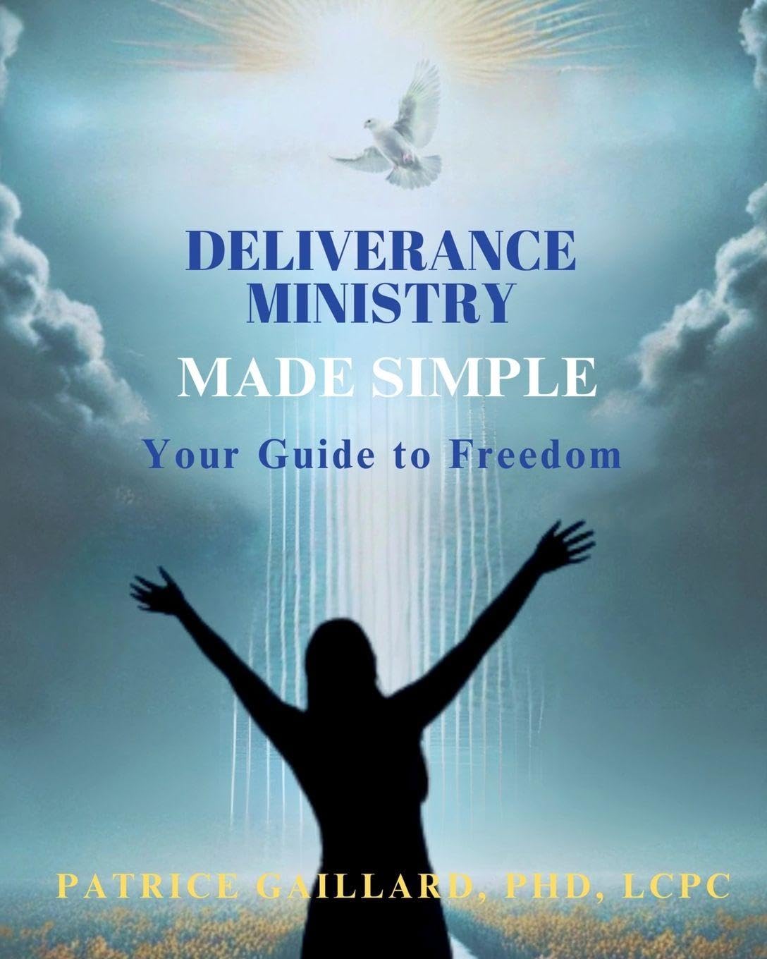 Deliverance Ministry Made Simple: Your Guide to Freedom