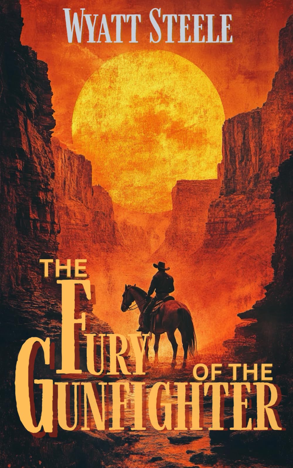 Fury of the Gunfighter: Classic Western Historical Novel (A Gritty Western Action Series Featuring a Relentless Gunfighter)