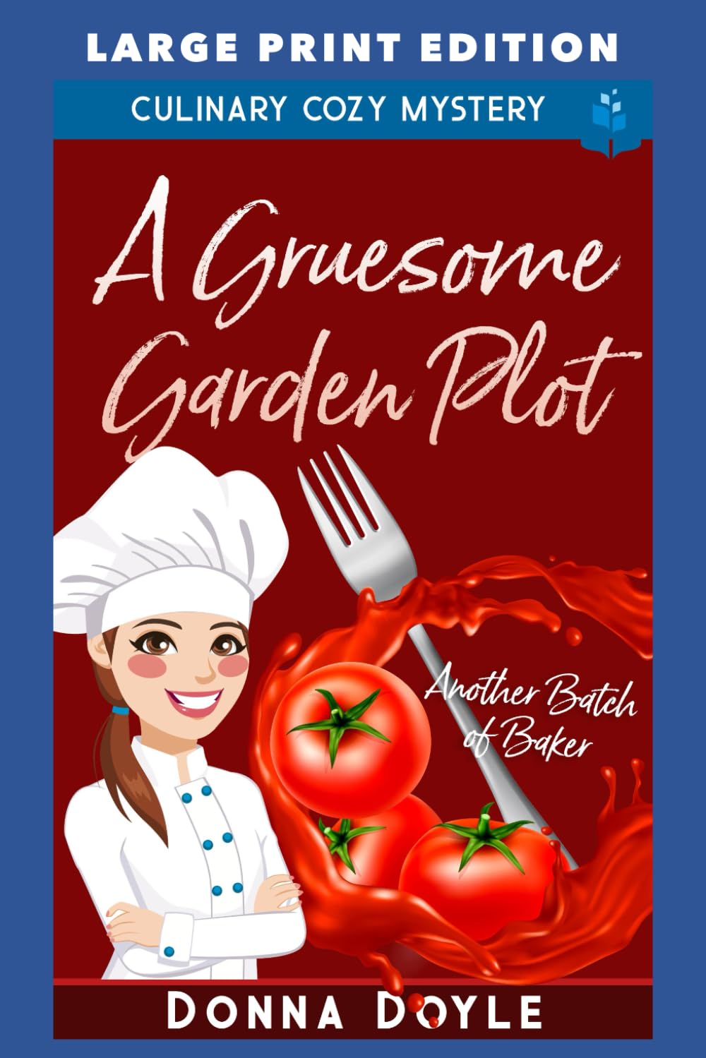 A Gruesome Garden Plot: LARGE PRINT EDITION (Another Batch of Baker Cozy Mysteries LARGE PRINT)