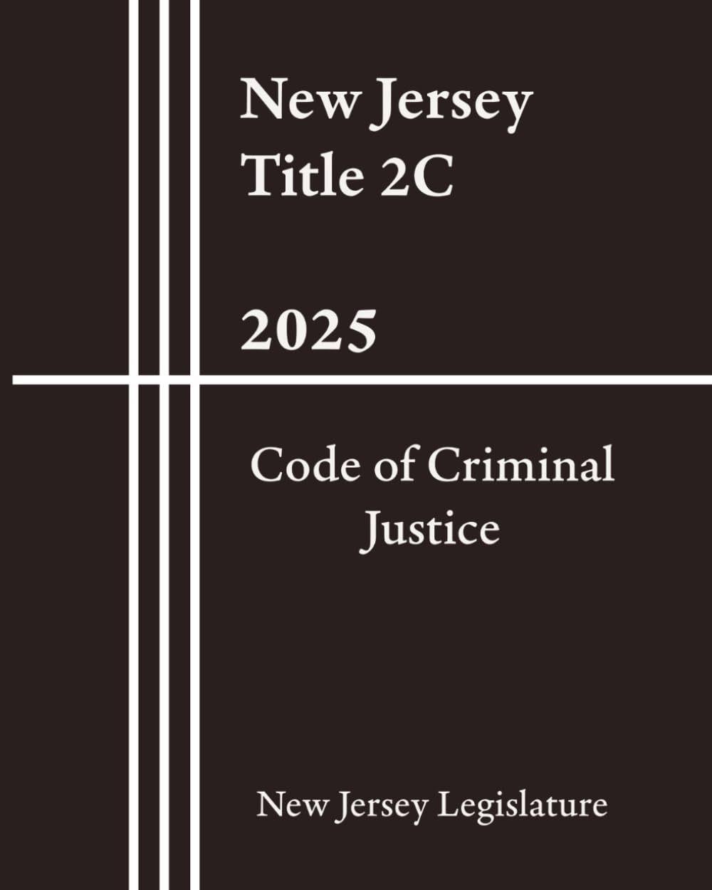 New Jersey Title 2C - Code of Criminal Justice 2025