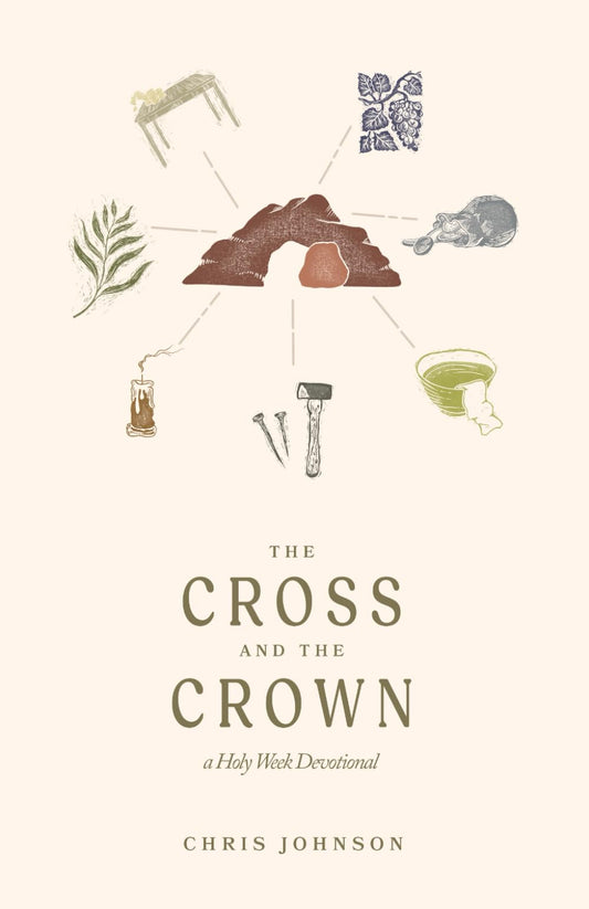 The Cross and the Crown: A Holy Week Devotional - 1996