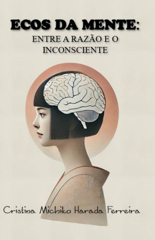 Ecos Da Mente: Entre A Razão E O Inconsciente (Portuguese Edition)