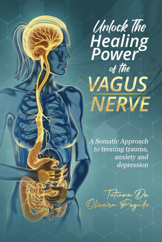Unlock The Healing Power Of The Vagus Nerve: A Somatic Approach to treating trauma, anxiety, and depression - 448