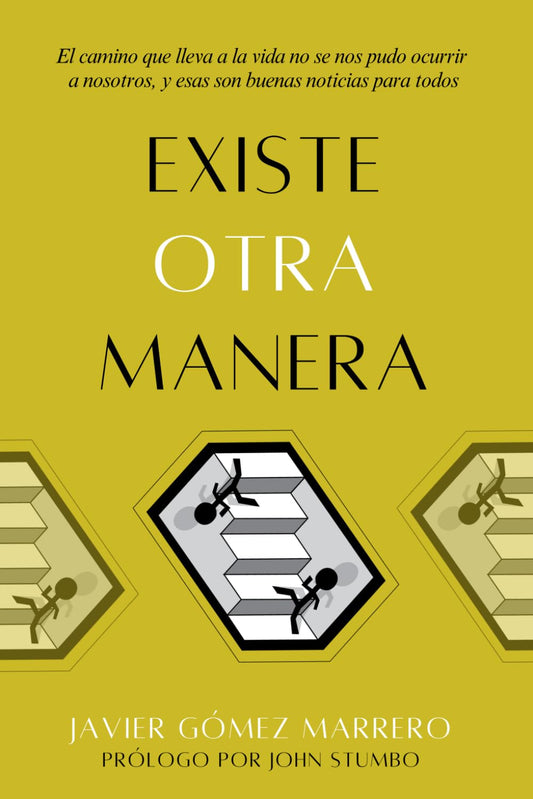 Existe Otra Manera: El camino que lleva a la vida no se nos pudo ocurrir a nosotros, y esas son buenas noticias para todos (Spanish Edition) - 8627