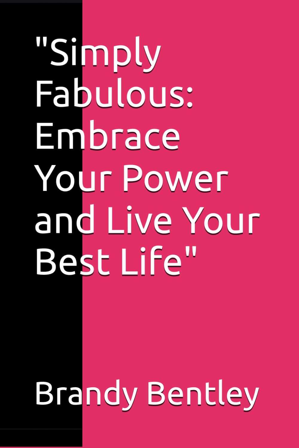 "Simply Fabulous: Embrace Your Power and Live Your Best Life"