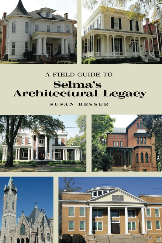 A Field Guide to Selma's Architectural Legacy