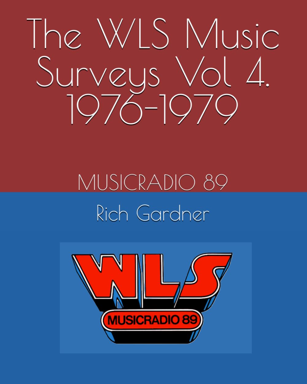 The WLS Music Surveys Vol 4. 1976-1979: MUSICRADIO 89 (WLS Seventies)