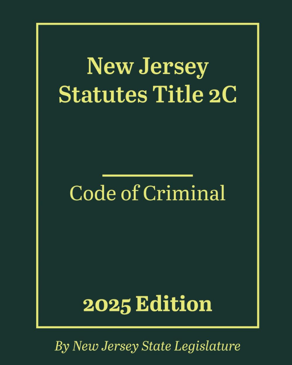 New Jersey Statutes Title 2C - Code of Criminal 2025 Edition