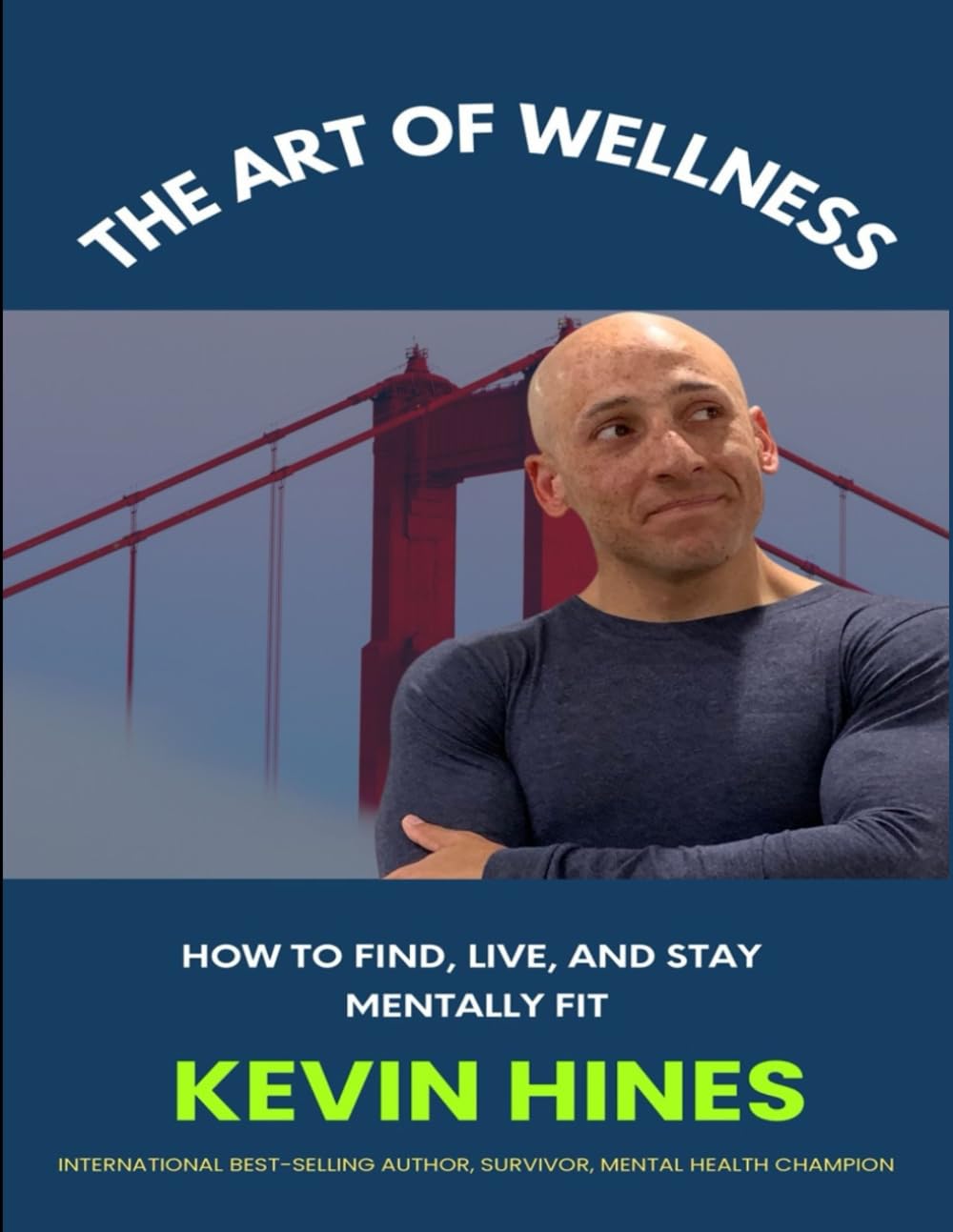 The Art of Wellness: How to Find, Live, & Stay Mentally Fit