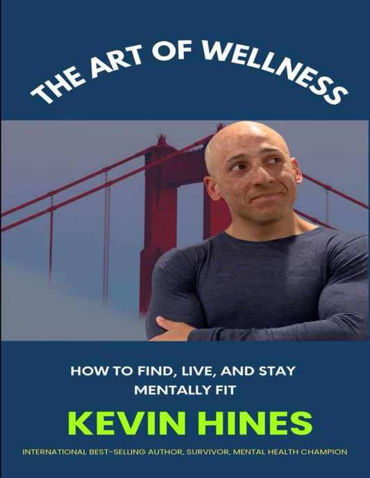 The Art of Wellness: How to Find, Live, & Stay Mentally Fit