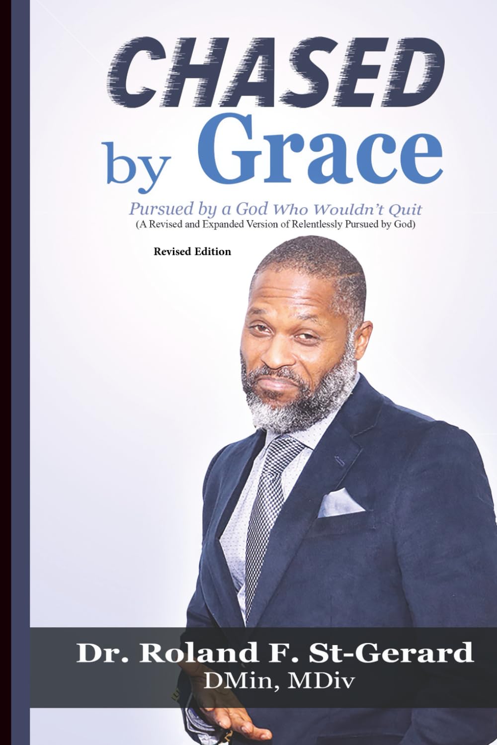 CHASED BY GRACE: PURSUED BY A GOD WHO WOULD NOT QUIT