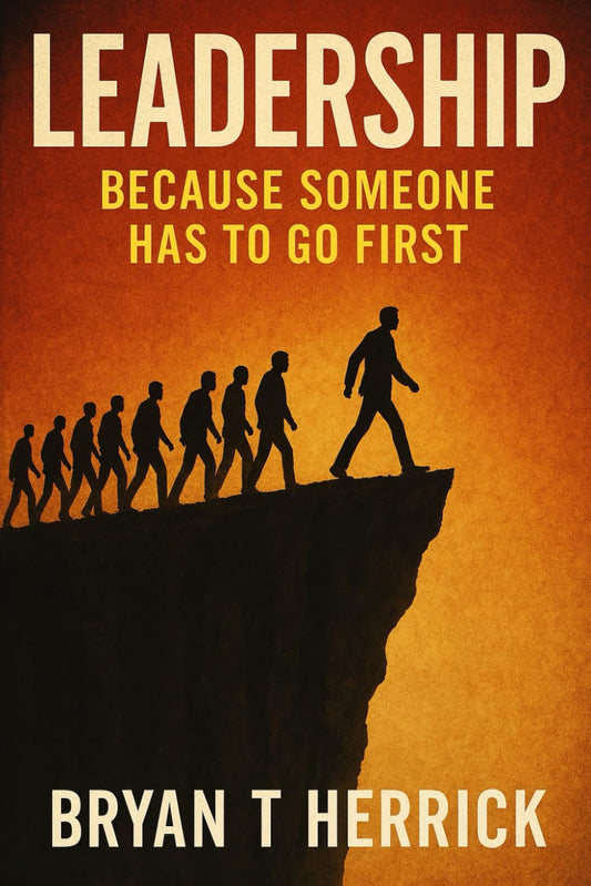 Leadership: Because Someone Has to Go First - 128