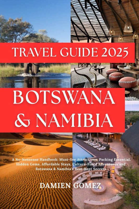 Botswana & Namibia Travel Guide 2025: A No-Nonsense Handbook: Must-See Attractions, Packing Essential, Hidden Gems, Affordable Stays, Culture-Filled Adventures and Botswana & Namibia’s Best-Kept Secre - 1966