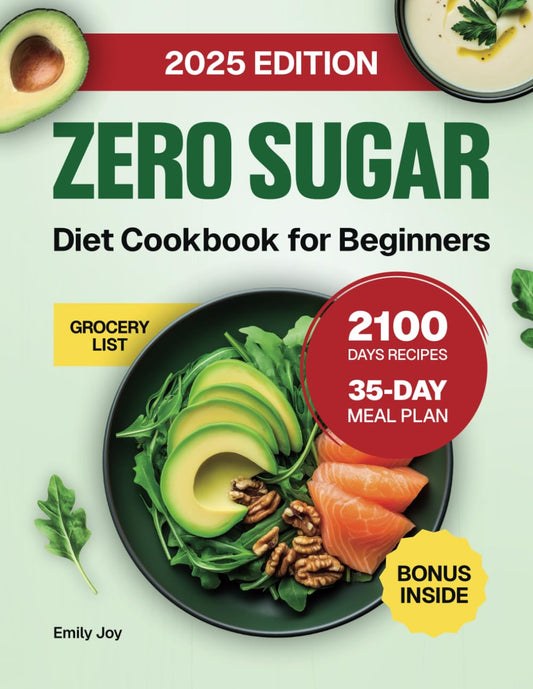 Zero Sugar Diet Cookbook for Beginners: The Complete Guide with 2100 Days of Easy & Delicious Sugar-Free Recipes to Stop Cravings and Detox Naturally. ... Diet Made Simple: Easy & Delicious Recipes) - 3054