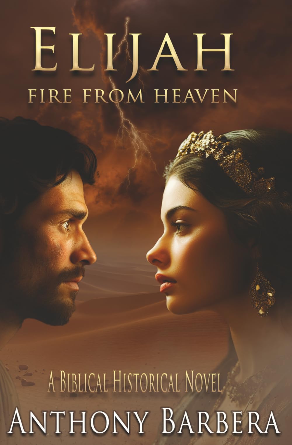 Elijah: Fire From Heaven: A Biblical Historical Novel: Book Two of Mighty Men & Women of the Bible