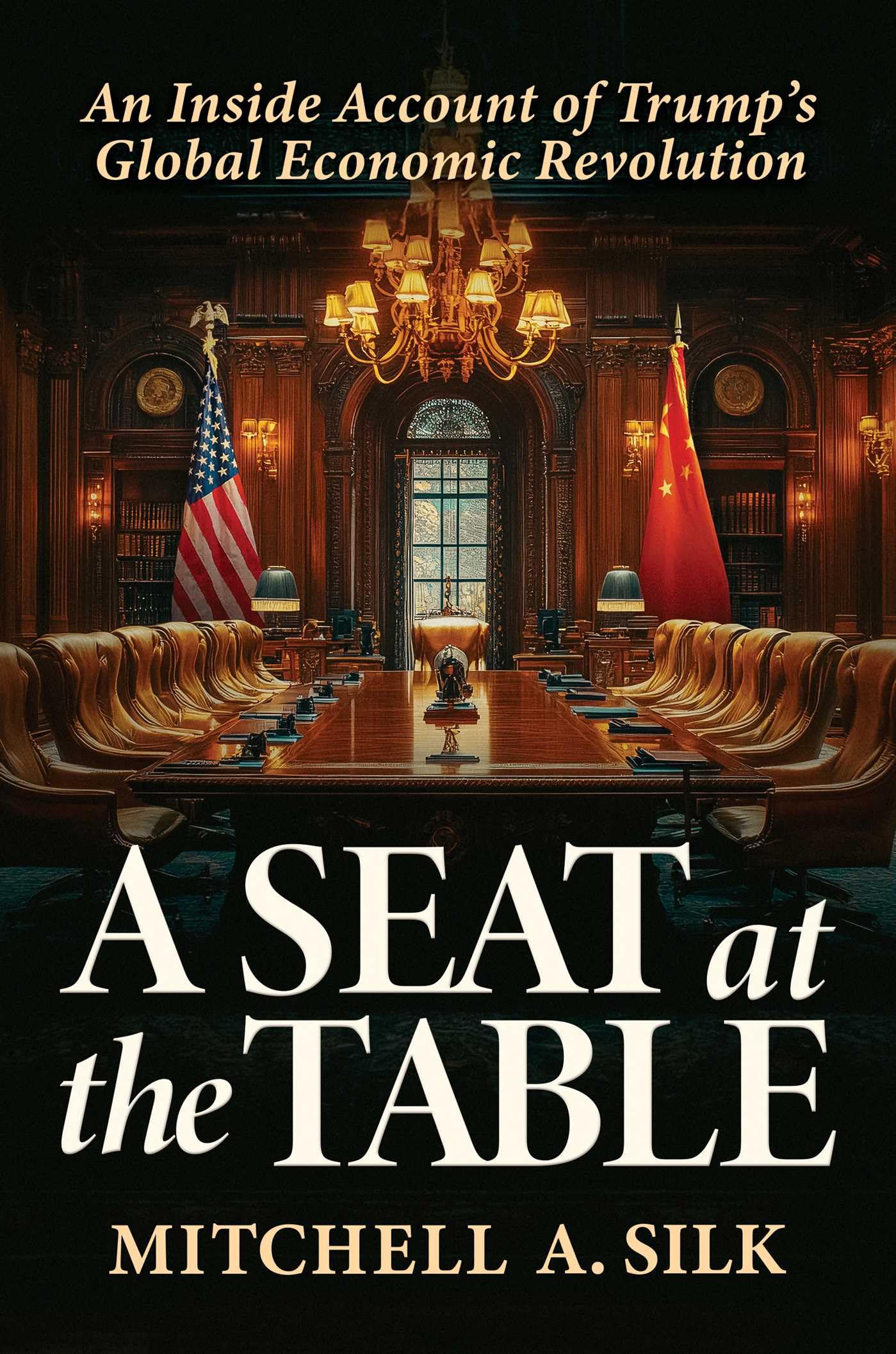 A Seat at the Table: An Inside Account of Trump's Global Economic Revolution