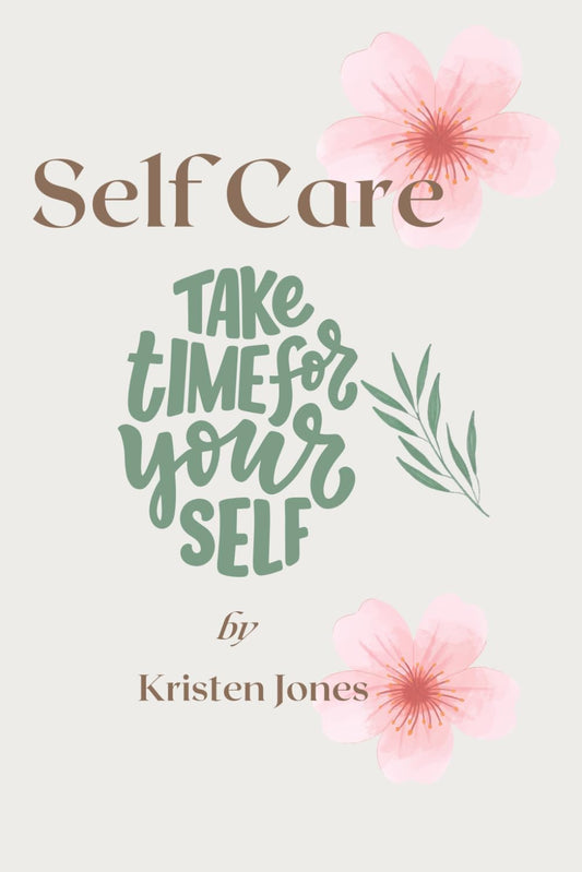 Take Time for Yourself- Self Care