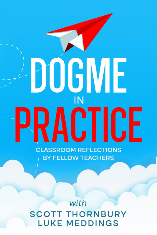 Dogme in Practice: Classroom Reflections by Fellow Teachers