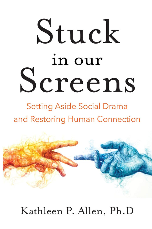 Stuck in Our Screens: Setting Aside Social Drama and Restoring Human Connection - 5055