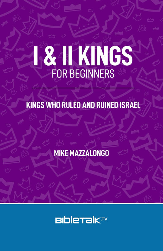 I & II Kings for Beginners: The Kings Who Ruled and Ruined Israel - 5978