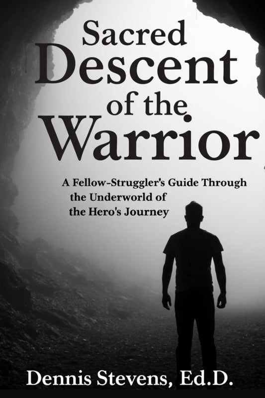 Sacred Descent of the Warrior: A Fellow-Struggler's Guide Through the Underworld of the Hero's Journey - 4058