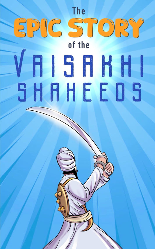 The Epic Story of the Vaisakhi Shaheeds (Sikh History Chapter Books for Kids) - 4367